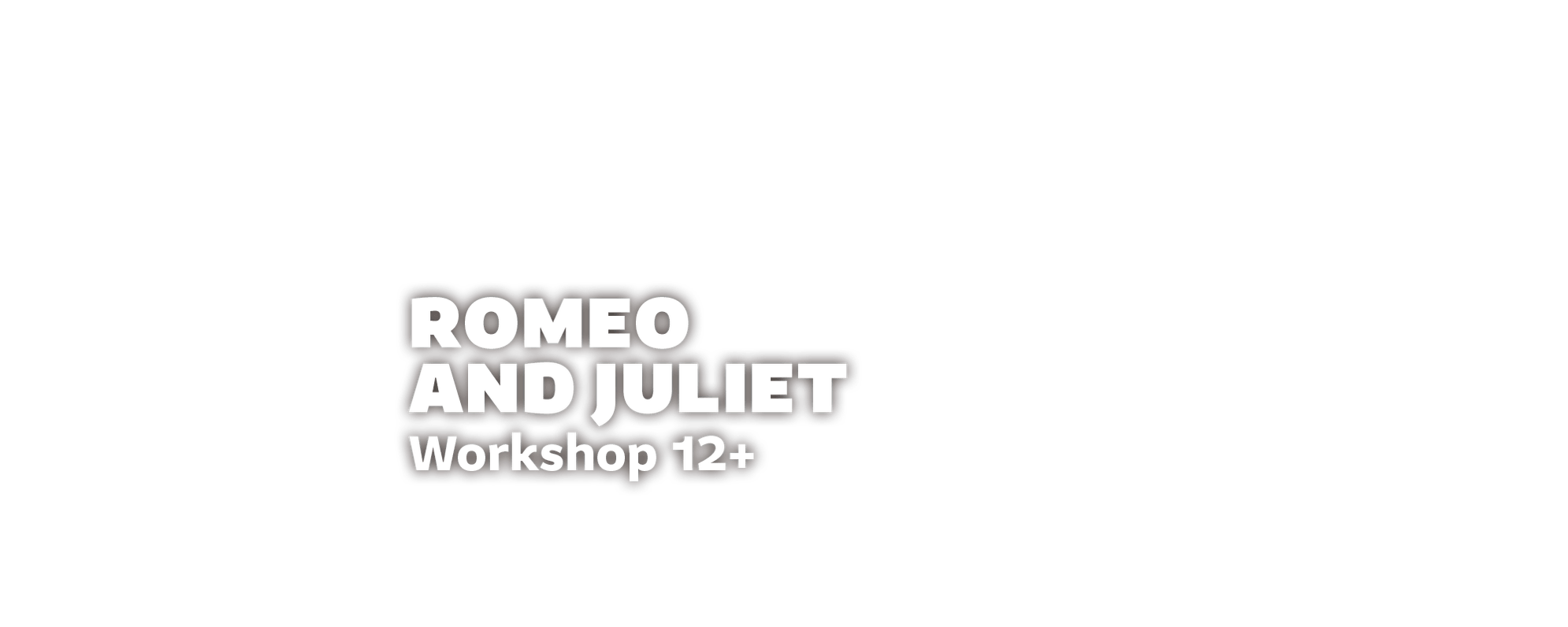 White overlaid text reads Romeo and Juliet Workshop 12+