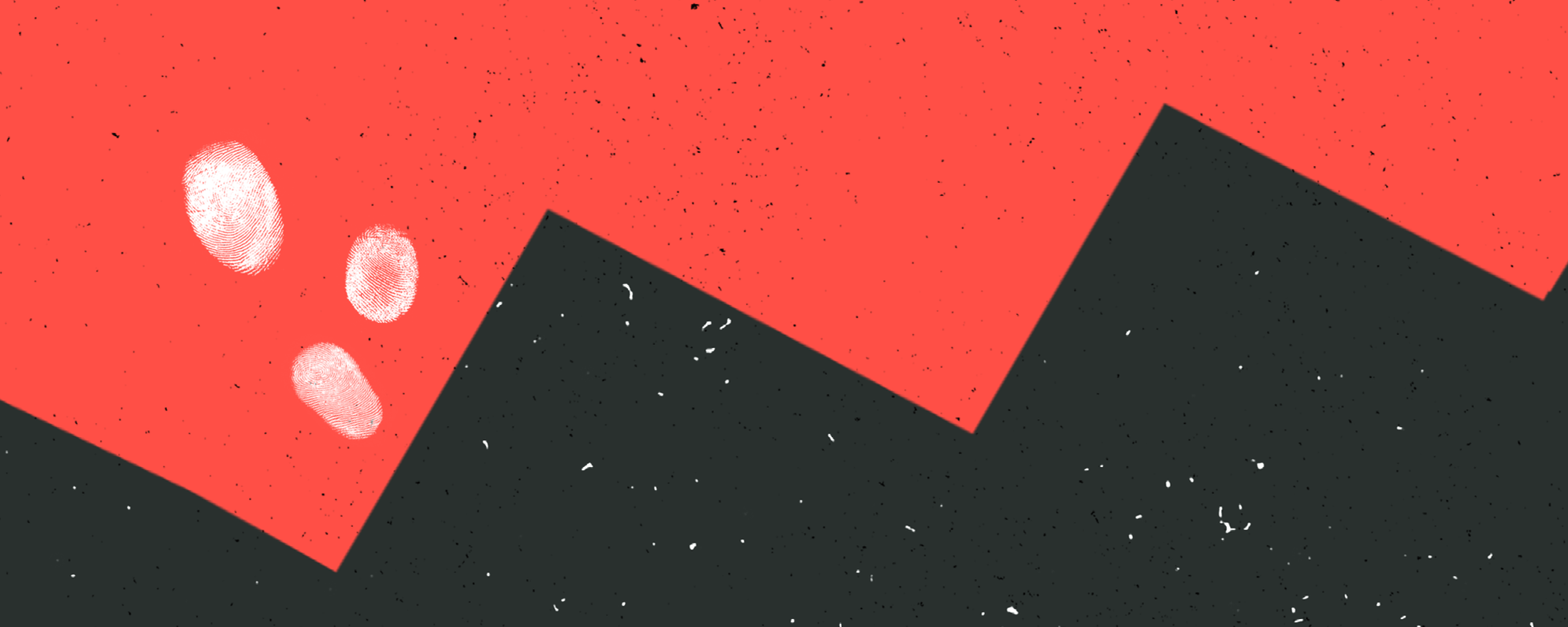 The background is seperated by a jagged line into two colours, red and black, with white fingerprints on the black section