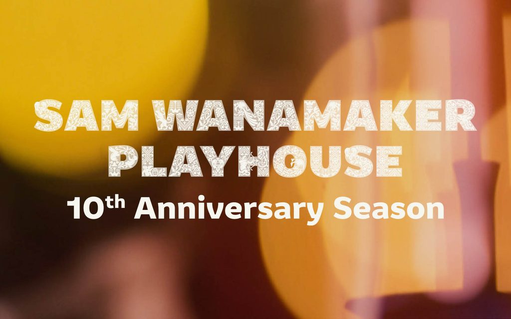 Sam Wanamaker Playhouse 10th Anniversary Season | What’s On ...