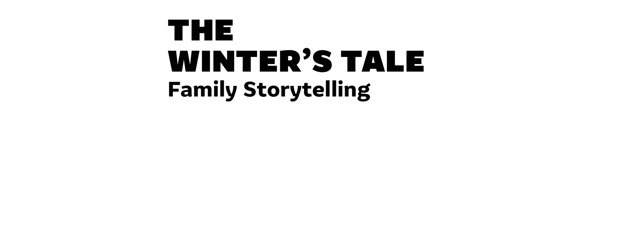 Black overlay text which reads The Winters Tale Family Storytelling.