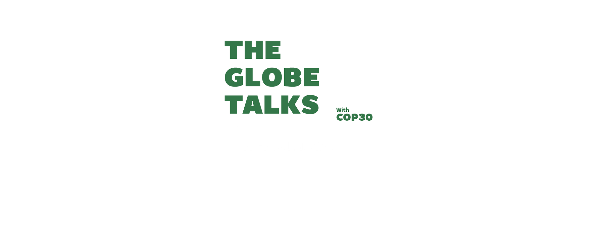 Text in speech bubbles reads: The Globe Talks: A Global Mutirão with COP30