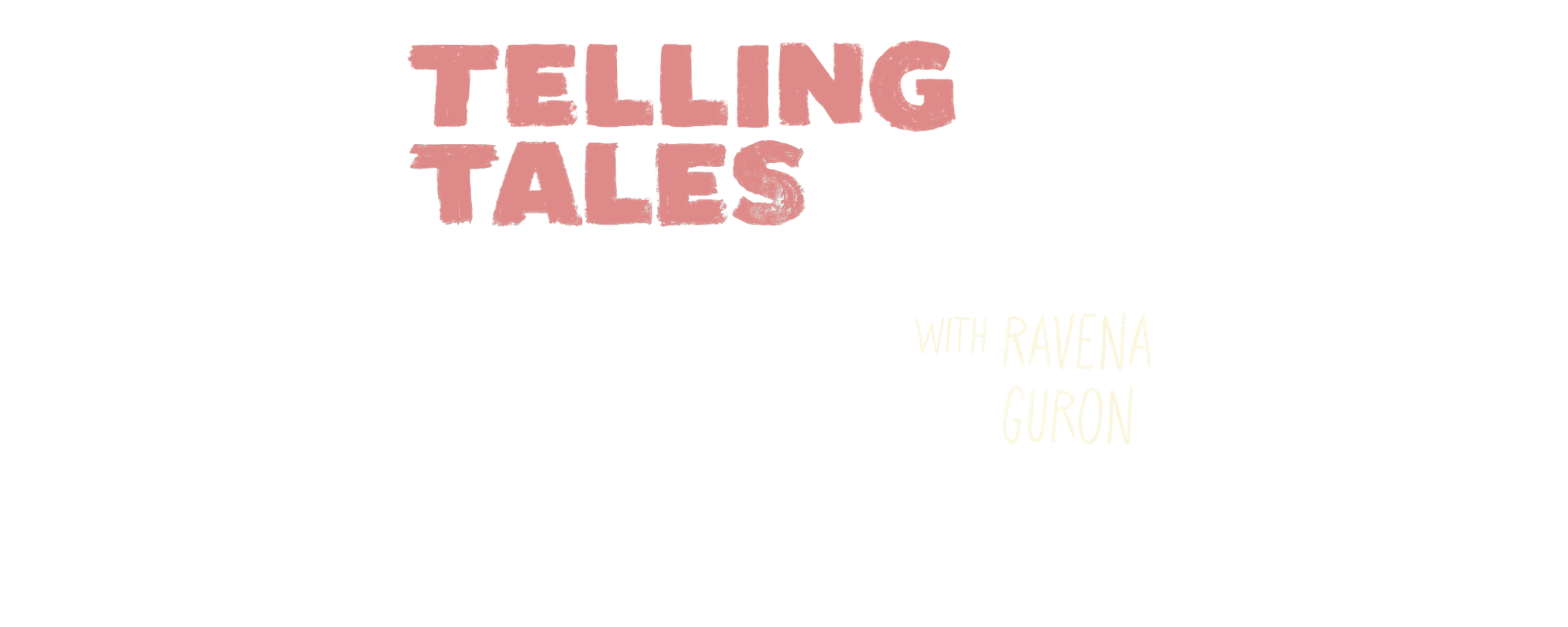 Telling Tales with Ravena Guron.