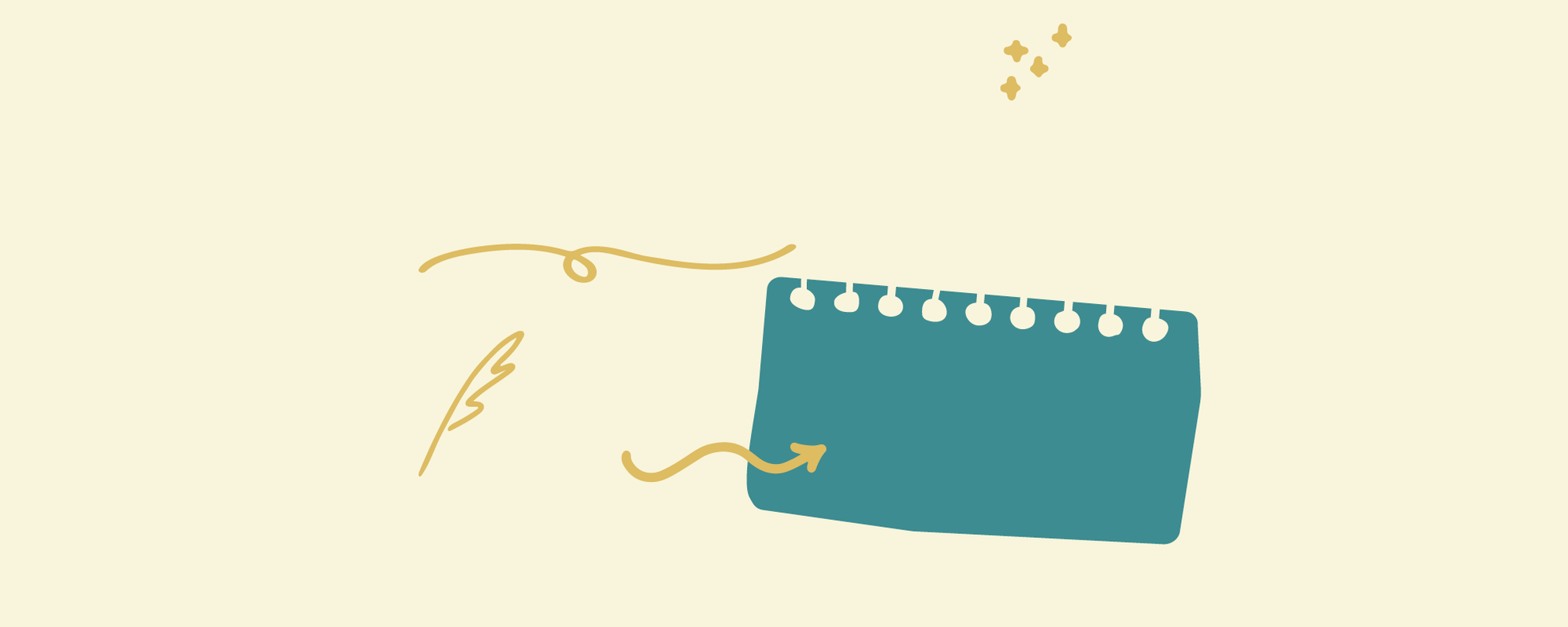 A cream background with yellow doodles and a teal notepad.