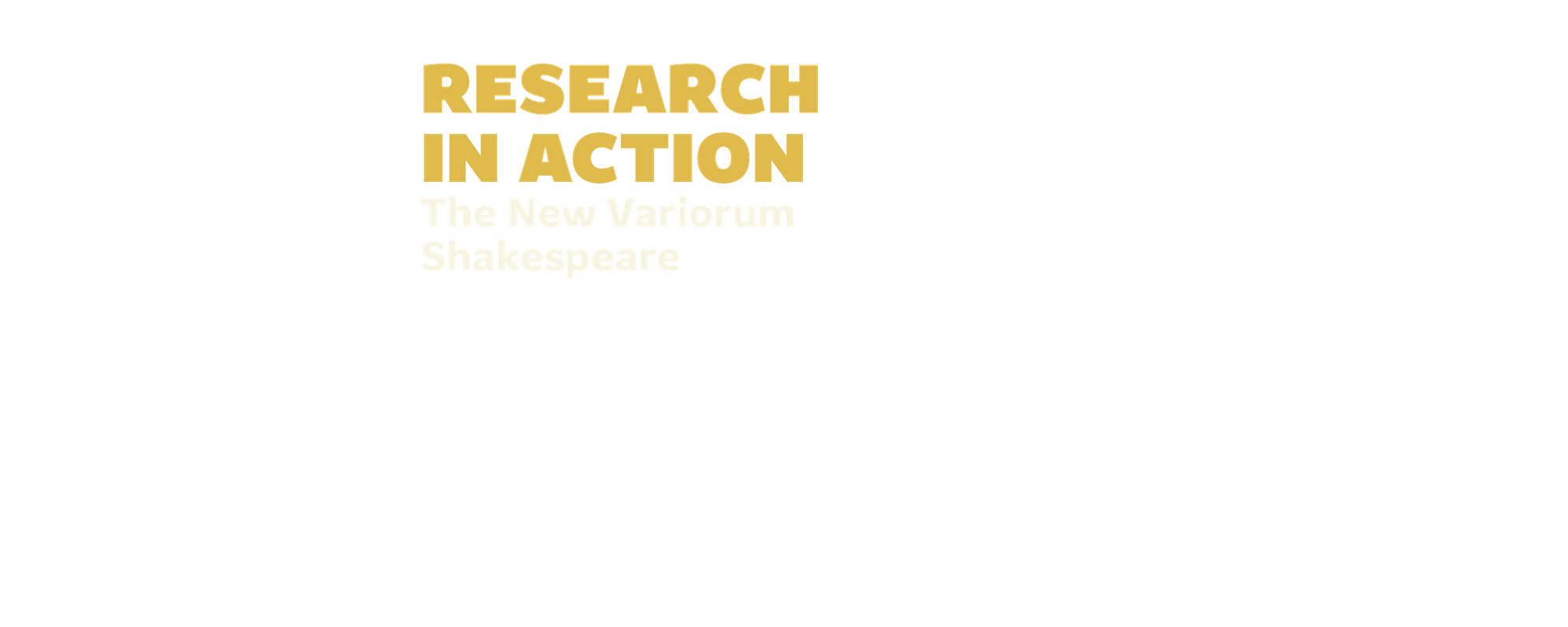 Research In Action, The New Variorum Shakespeare.