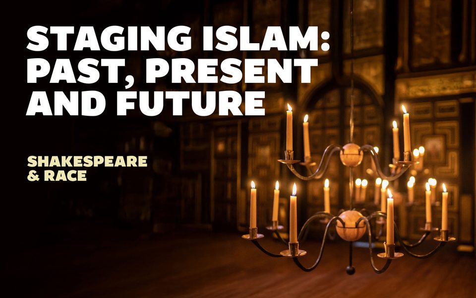 Staging Islam: Past, Present and Future. Shakespeare & Race. A chandelier of lit candlesticks hangs down from above.