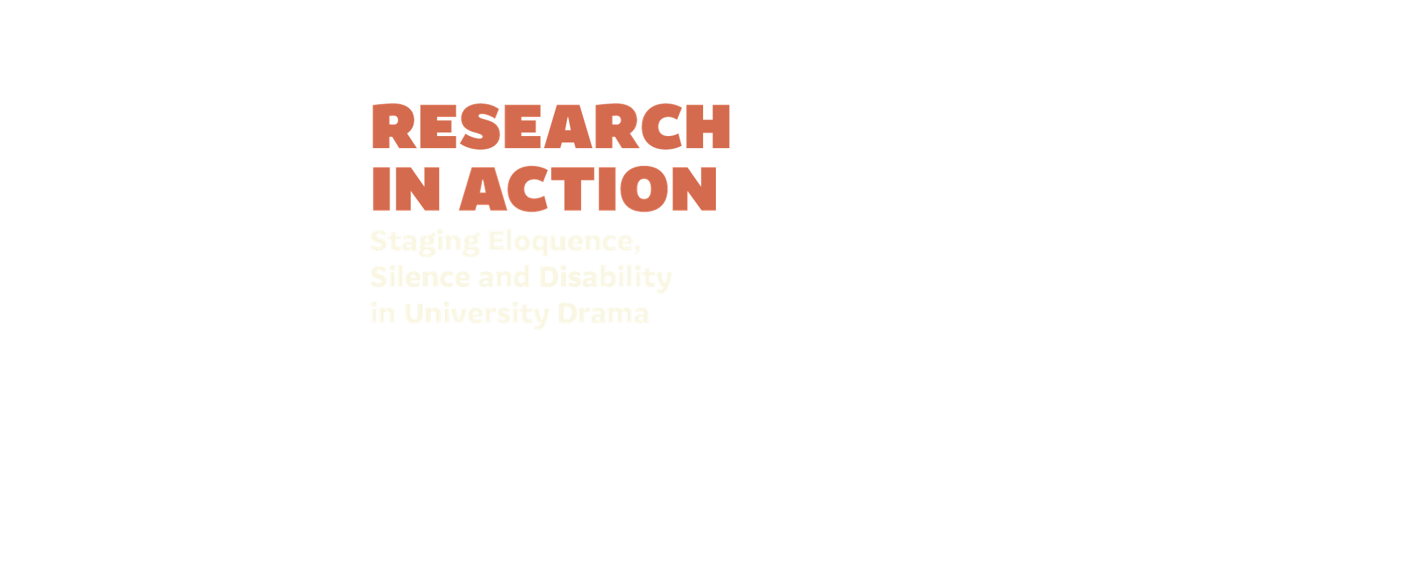 Research in Action: Staging Eloquence, Silence and Disability in University Drama.