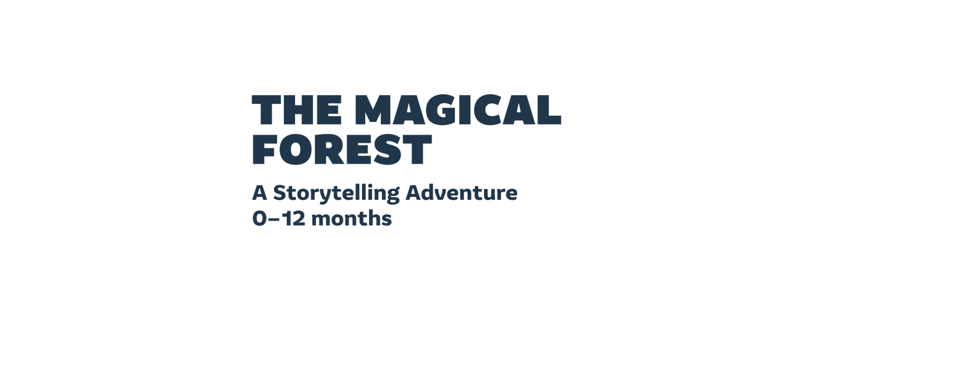 The Magical Forest: A Storytelling Adventure, 0-12 months.