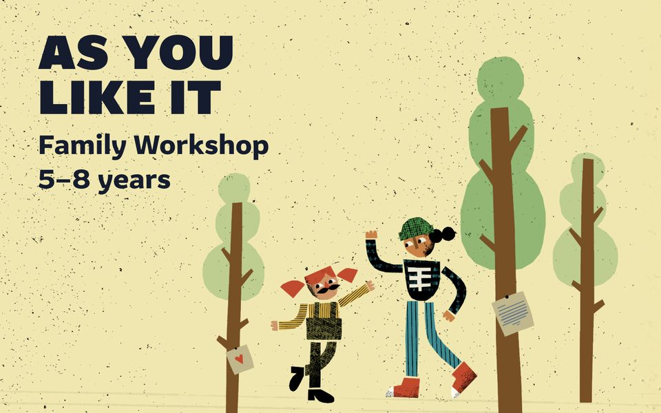 As You Like It: Family Workshop. 5-8 years. Illustration of two people playing in the woods.