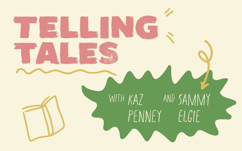Telling Tales with Kaz Penney and Sammy Elgie. Illustration of a book and a speech bubble