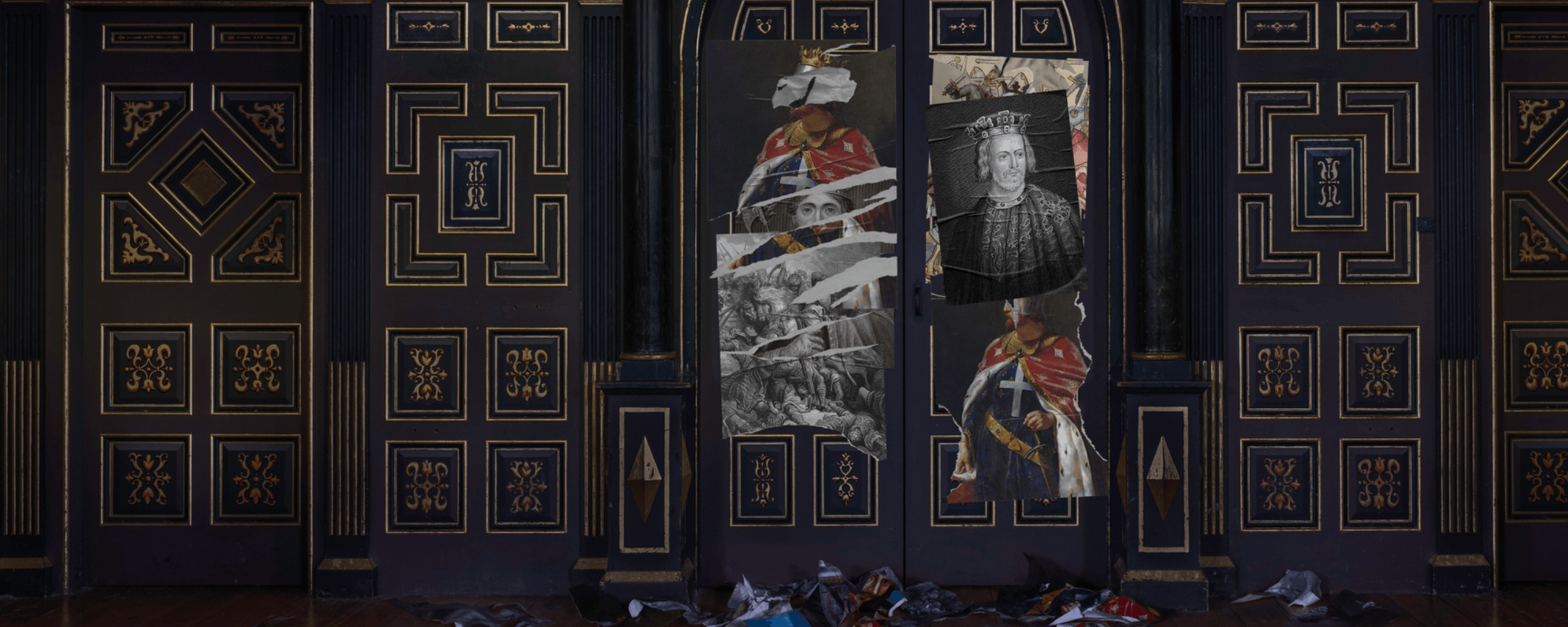 Ripped and rumpled graphic posters of medieval Kings are stuck up on black, wooden-panelled doors covered in intricate gold lining.