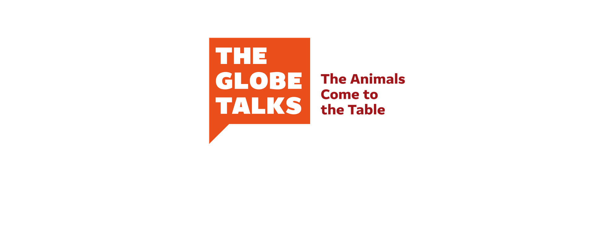 The Globe Talks The Animals Come to the Table